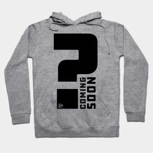 Coming Soon Hoodie